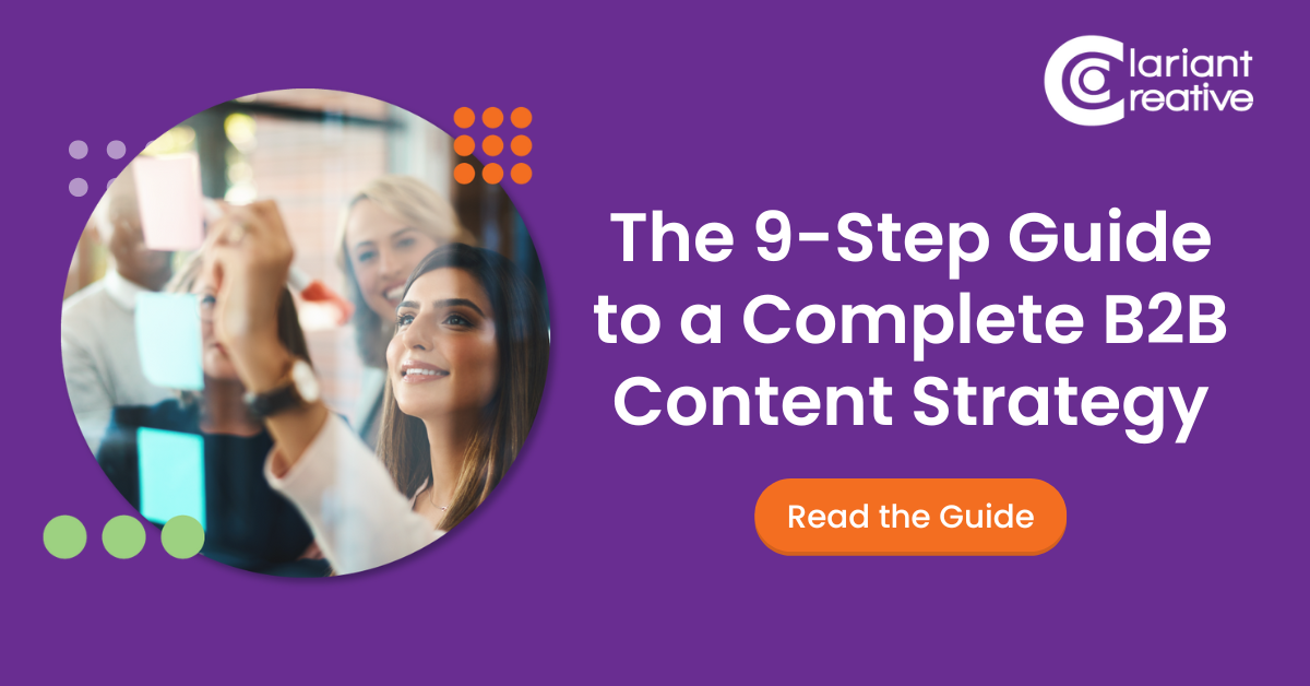 9-Step Guide to a Complete B2B Content Strategy | Clariant Creative Agency