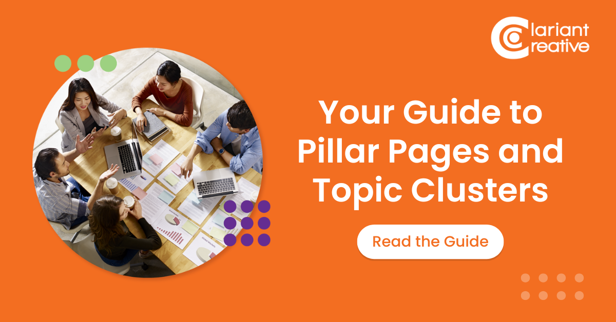 Your Guide to Pillar Pages and Topic Clusters | Clariant Creative Agency