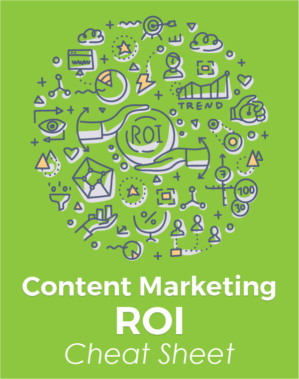 Content Marketing ROI Cheat Sheet